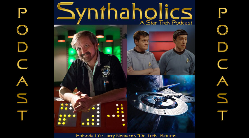 Episode 155: Larry Nemecek "Dr. Trek" Returns