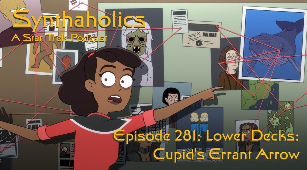 Episode 281: Lower Decks Cupid’s Errant Arrow