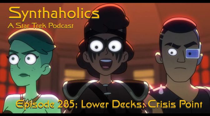 Episode 285: Lower Decks Crisis Point