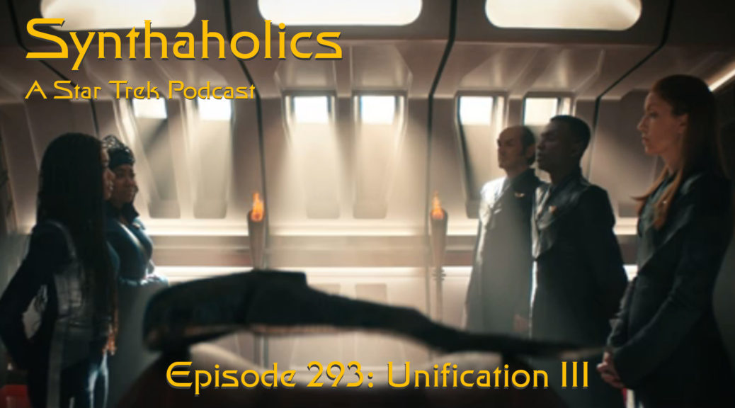 Episode 293: Star Trek Discovery “Unification III”