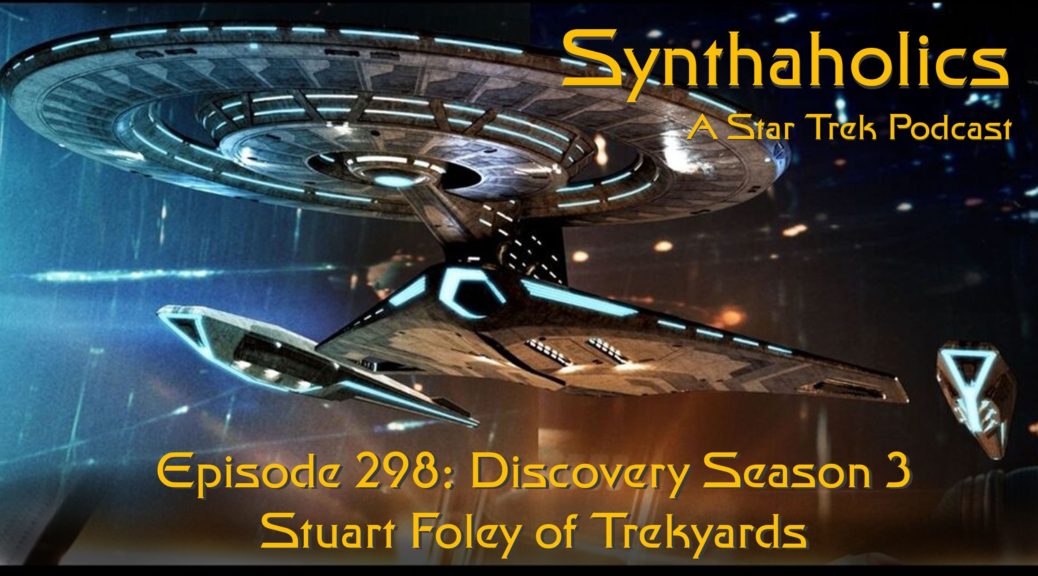 Episode 298: Discovery Season 3 with Captain Foley of Trekyards