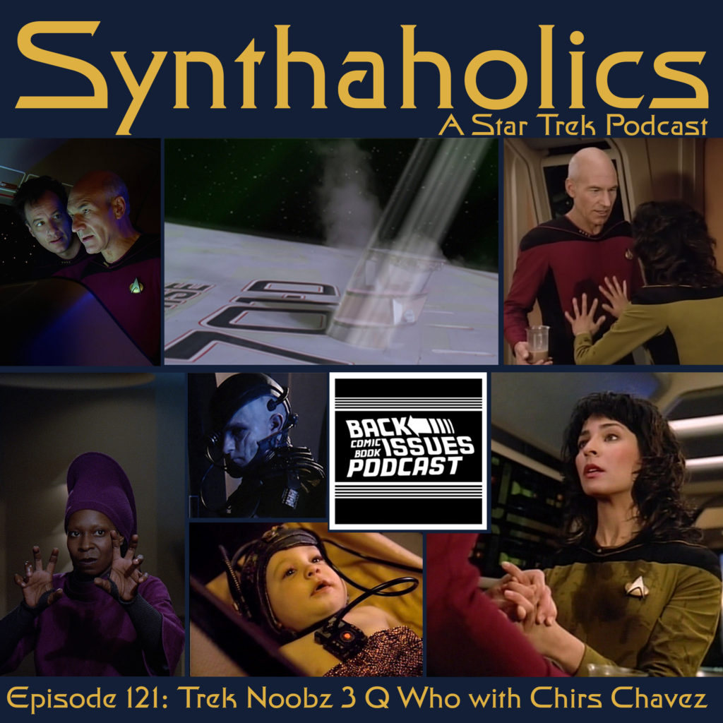 Episode 121: Trek Noobz 3 Q Who (with Chris Chavez)