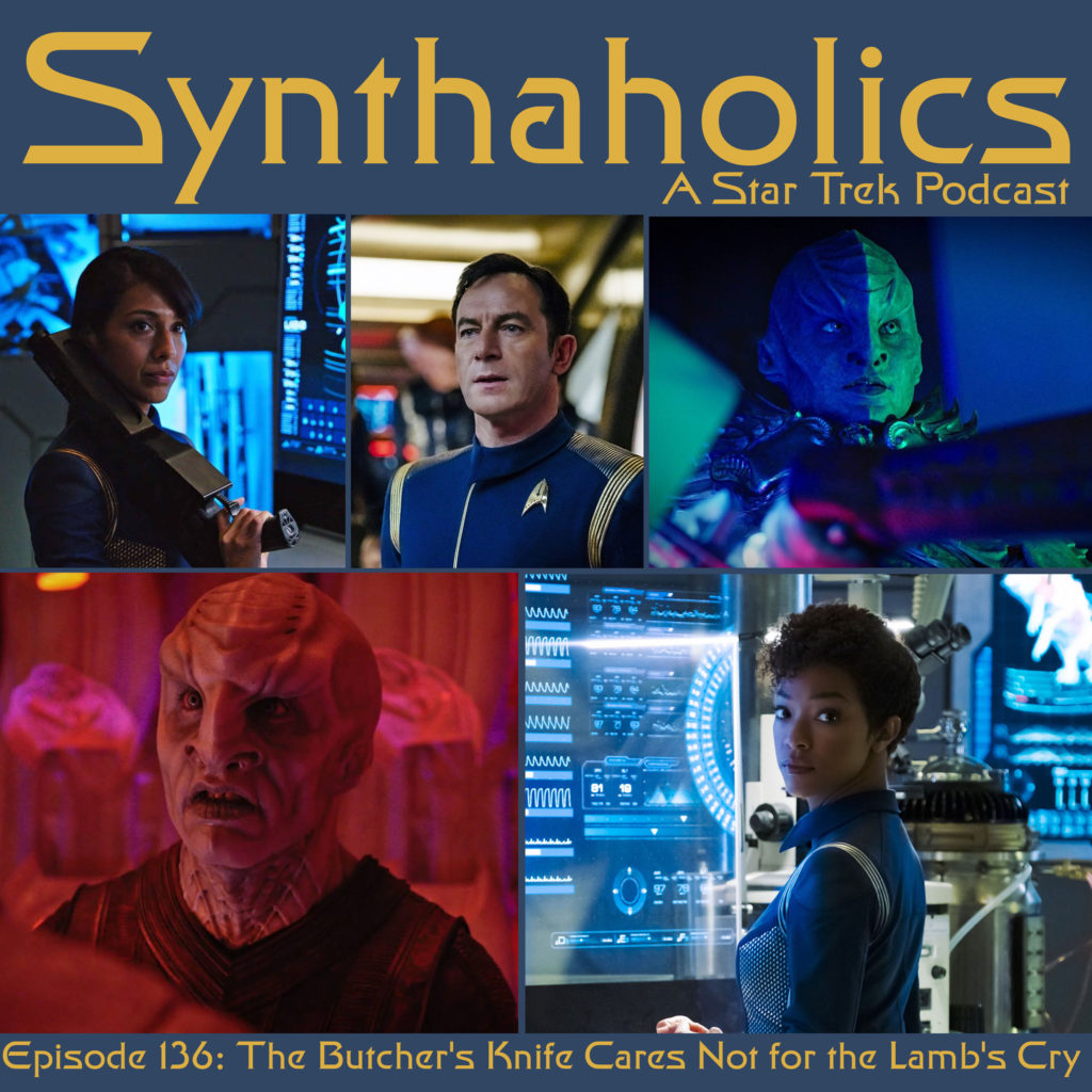 Synthaholics Episode 136: Star Trek Discovery The Butcher's Knife Cares Not for the Lamb's Cry
