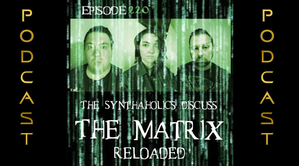 Episode 220: The Matrix Reloaded