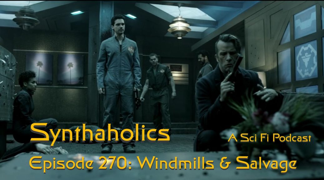 Episode 270: Windmills & Salvage