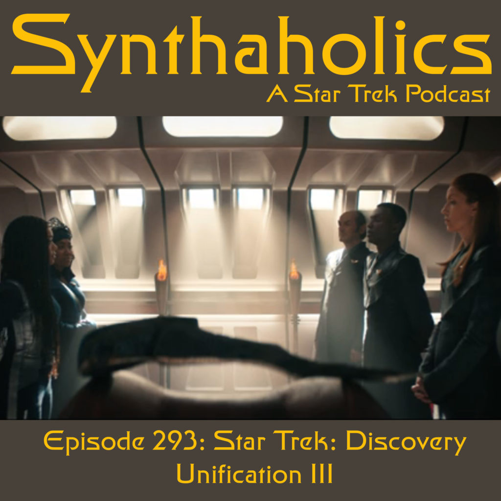 Episode 293:  Star Trek Discovery “Unification III”